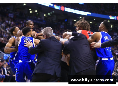 B体育NBA球场上的激烈对抗：冲突合集与火爆瞬间